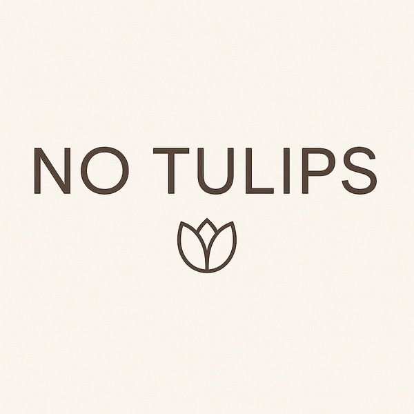 NO TULIPS